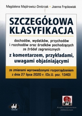 Szczegółowa klasyfikacja dochodów wydatków przychodów i rozchodów oraz środków pochodzących ze źródeł zagranicznych - Magdalena Majdrowicz-Dmitrzak, Joanna Frąckowiak