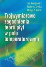 Trójwymiarowe zagadnienia teorii płyt w polu temperaturowym  Jan Awrejcewicz, Vadim Krysko, Mariya P. Misnik