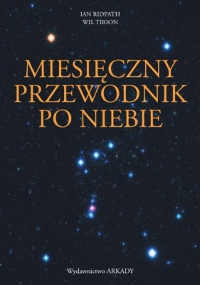 Miesięczny przewodnik po niebie - Wil Tirion, Ian Ridpath