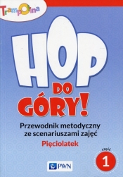 Trampolina Hop,do góry! Pięciolatek Przewodnik metodyczny ze scenariuszami zajęć Część 1