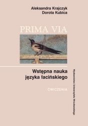 Prima Via Wstępna nauka języka łacińskiego Ćwiczenia - Kubica Dorota, Krajczyk Aleksandra