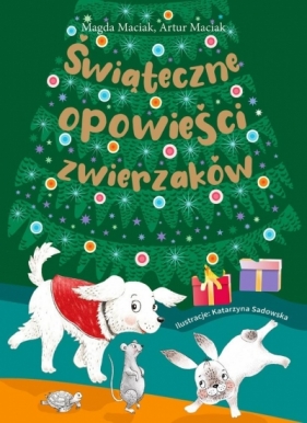 Świąteczne opowieści zwierzaków (Uszkodzona okładka) - Magda Maciak, Artur Maciak