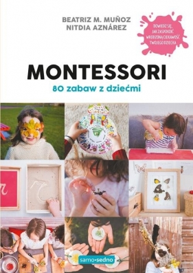 Montessori. 80 zabaw z dziećmi - Munoz Beatriz, Aznárez Nitdia