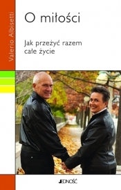 O miłości. Jak przeżyć razem całe życie