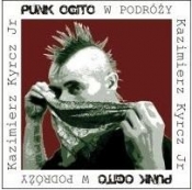 Punk Ogito w podróży - Kazimierz Kyrcz Jr