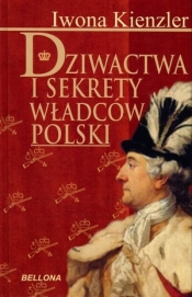 Dziwactwa i sekrety władców Polski (OT) - Iwona Kienzler