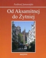 Od Aksamitnej do ŻytniejUlice Starego Gdańska Andrzej Januszajtis