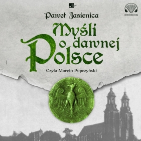 Myśli o dawnej Polsce (Audiobook) - Jasienica Paweł
