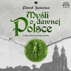 Myśli o dawnej Polsce (Audiobook) - Paweł Jasienica