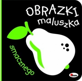 Obrazki maluszka. Smacznego - Opracowanie zbiorowe