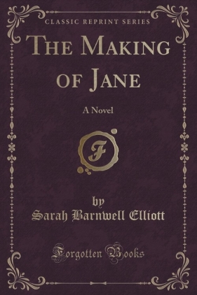 The Making of Jane - Elliott Sarah Barnwell