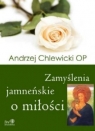 Zamyślenia jamneńskie o miłości Andrzej Chlewicki OP