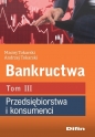 Bankructwa. Tom 3. Przedsiębiorstwa i konsumenci