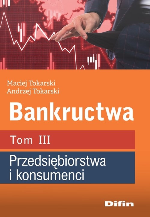 Bankructwa. Tom 3. Przedsiębiorstwa i konsumenci