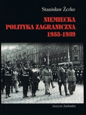 Niemiecka polityka zagraniczna 1933-1939 (wyd. 2 uzupełnione) - Stanisław Żerko