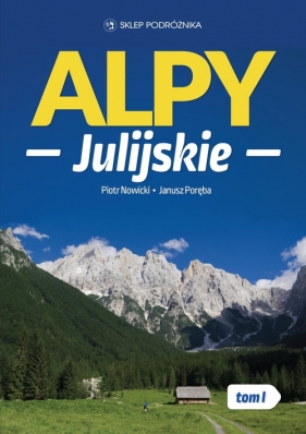 Alpy Julijskie Tom 1 - Nowicki Piotr, Poręba Janusz