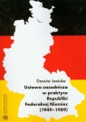 Ustawa zasadnicza w praktyce Republiki Federalnej Niemiec 1949-1989 Janicka Danuta