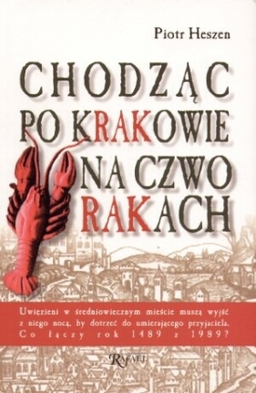 Chodząc po Krakowie na czworakach - Piotr Heszen