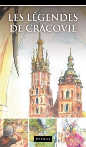 Les Légendes de Cracovie. Legendy o Krakowie w języku francuskim - Iwański Zbigniew