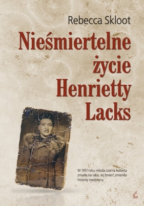 Nieśmiertelne życie Henrietty Lacks - Skloot Rebecca