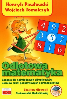 Odlotowa matematyka - Pawłowski Henryk, Tomalczyk Wojciech<br />