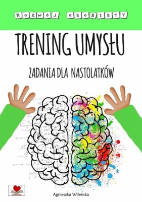 Trening umysłu. Zadania dla nastolatków - Agnieszka Wileńska