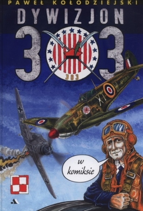 Dywizjon 303 w komiksie (Uszkodzona okładka) - Paweł Kołodziejski