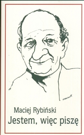 Jestem więc piszę - Rybiński Maciej<br />