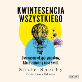 Kwintesencja wszystkiego. Dwanaście eksperymentów, które zmieniły nasz świat (Audiobook) - Suzie Sheehy