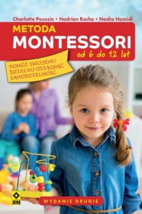 Metoda Montessori od 6 do 12 lat (wyd.2) - Poussin Charlotte, Roche Hadrien, Hamadi Nadia
