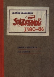 Solidarność 1980-1986 Krótka historia dla dzieci - Szymon Sławiński