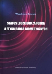 Status ludzkiego zarodka a etyka badań biomedycznych - Włodzimierz Galewicz