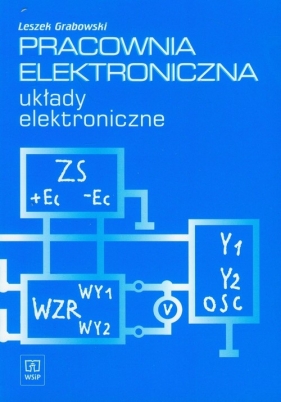 Pracownia elektroniczna układy elektroniczne podręcznik - Leszek Grabowski