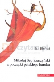 Mikołaj Sęp Szarzyński a początki polskiego baroku - Błoński Jan