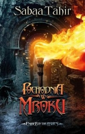 Ember in the Ashes Pochodnia w mroku - Sabaa Tahir