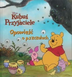 Opowieść o pszczołach. Disney Kubuś i Przyjaciele - Opracowanie zbiorowe