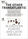 The Other Trans-Atlantic: Kinetic and Op Art in... praca zbiorowa