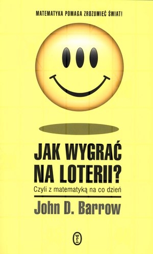 Jak wygrać na loterii Czyli z matematyką na co dzień