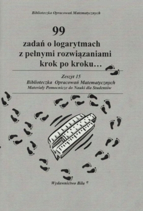 99 zadań o logarytmach z pełnymi rozwiązaniami krok po kroku... - Wiesława Regel