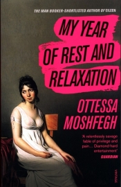 My Year of Rest and Relaxation - Moshfegh Ottessa