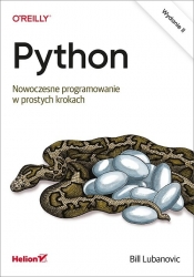 Python. Nowoczesne programowanie w prostych krokach. Wydanie II - Lubanovic Bill