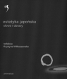 Estetyka japońska Słowa i obrazy. Antologia (t. 2)