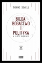 Bieda, bogactwo i polityka w ujęciu globalnym - Thomas Sowell