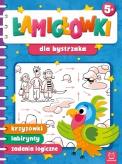 Łamigłówki dla bystrzaka. Krzyżówki, labirynty, zadania logiczne
