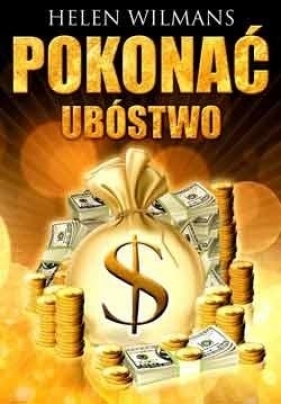 Pokonać ubóstwo - Helen Wilmans