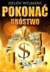 Pokonać ubóstwo - Helen Wilmans