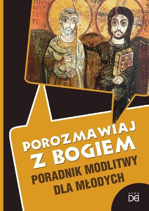 Porozmawiaj z Bogiem. Poradnik modlitwy dla młodych