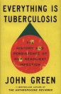 Everything Is Tuberculosis - John Green
