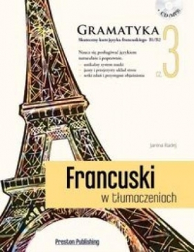 Francuski w tłumaczeniach Gramatyka Część 3 - Janina Radej