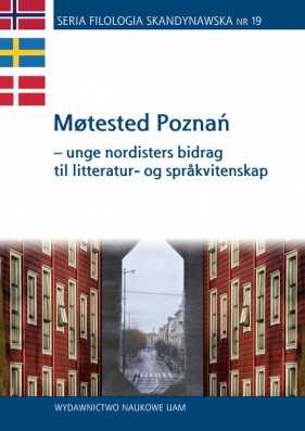 Møtested Poznań - unge nordisters bidrag til litteratur- og språkvitenskap - Magdalena Żmuda-Trzebiatowska, Aleksandra Wilkus-Wyrwa, Andrzej Szubert